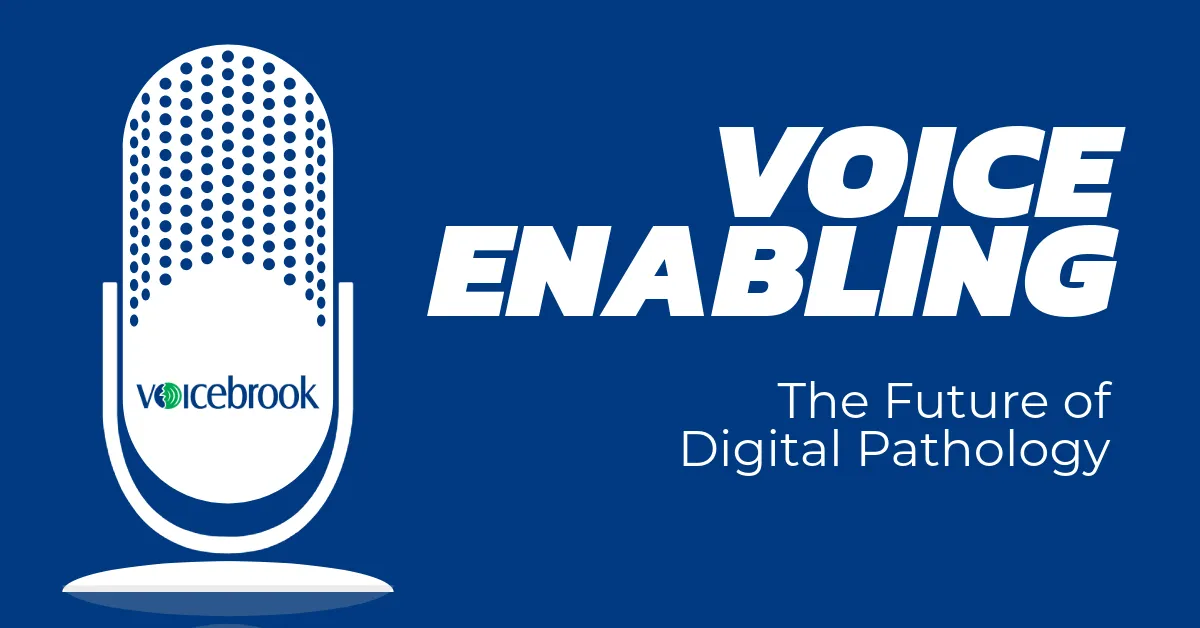 Voice + Digital Pathology: Keeping the Pathologist’s Voice at the Center